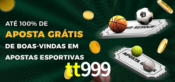 tt999 Ate 100% de Aposta Gratis